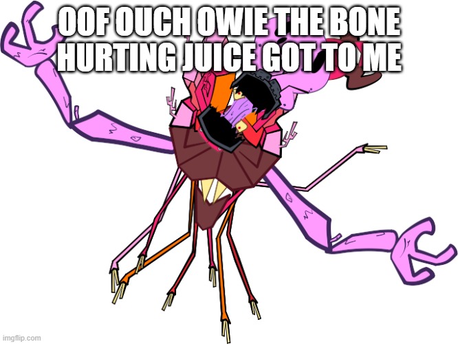 GRAAAAAAAAAH | OOF OUCH OWIE THE BONE HURTING JUICE GOT TO ME | image tagged in graaaaaaaaah | made w/ Imgflip meme maker