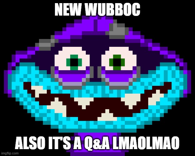 it's gonna be different this time. i'll just reply instantly | NEW WUBBOC; ALSO IT'S A Q&A LMAOLMAO | made w/ Imgflip meme maker