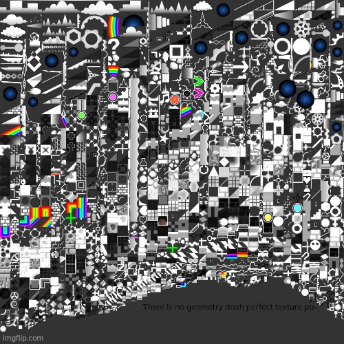 geometry dash | There is no geometry dash perfect texture pa- | image tagged in geometry dash perfect texture pack | made w/ Imgflip meme maker