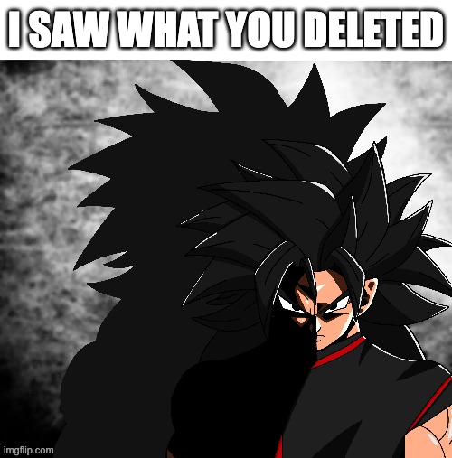 (more art) Borusel Would Like to Know Your Location | I SAW WHAT YOU DELETED | image tagged in i saw what you deleted,i cant shade im a deltarune fan,dbs,sans de topic just in case | made w/ Imgflip meme maker