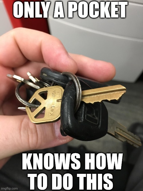 Only A Pocket Knows How To Do This | ONLY A POCKET; KNOWS HOW TO DO THIS | image tagged in chrisjoines1 | made w/ Imgflip meme maker