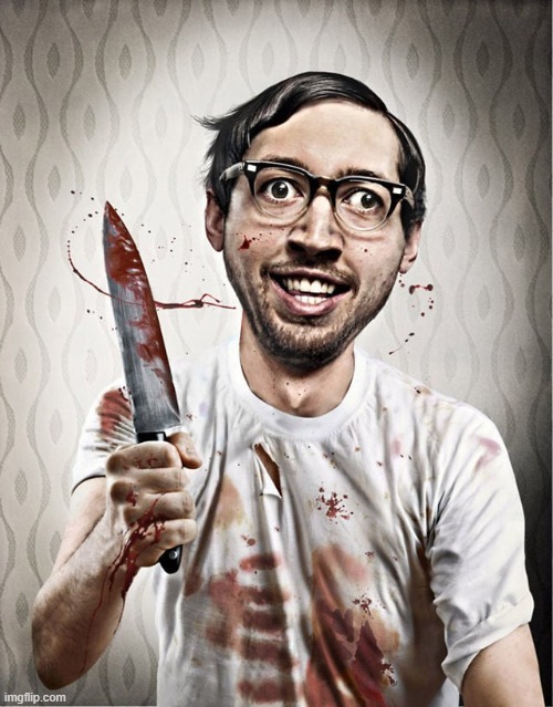 serial killer | image tagged in serial killer | made w/ Imgflip meme maker