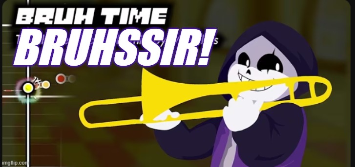 Epic! Sans BRUH TIME | BRUHSSIR! | image tagged in epic sans bruh time | made w/ Imgflip meme maker
