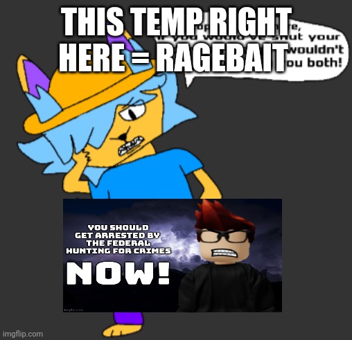 Gebrix Vore | THIS TEMP RIGHT HERE = RAGEBAIT | image tagged in gebrix vore | made w/ Imgflip meme maker