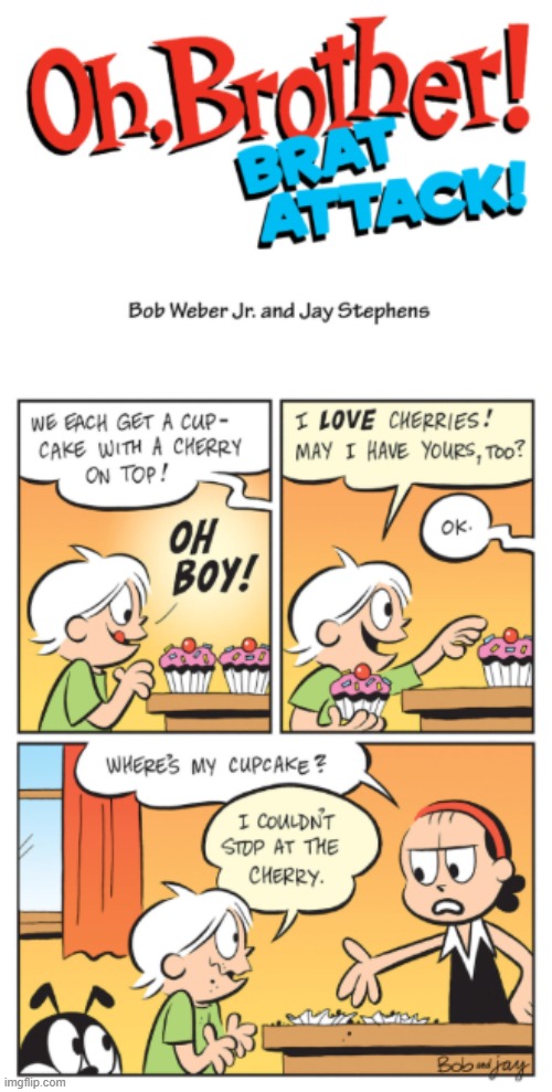 image tagged in oh brother brat attack,cherry,cupcake | made w/ Imgflip meme maker