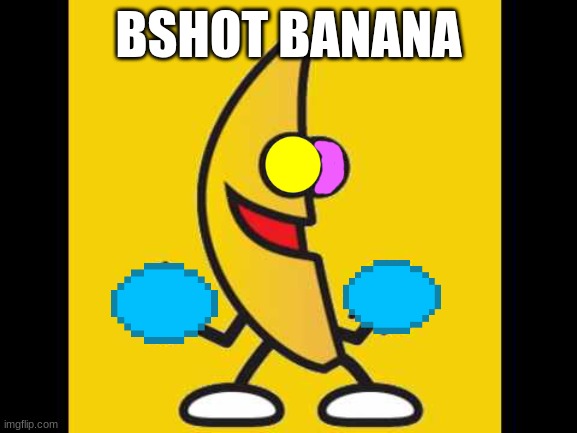 get real. | BSHOT BANANA | image tagged in dancing banana,deltarune,spamton,banana,potential rebrand | made w/ Imgflip meme maker