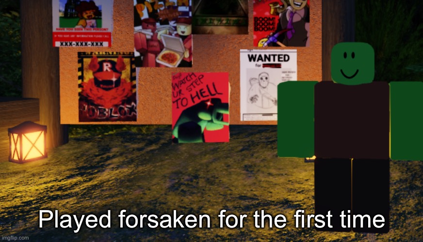Was fun | Played forsaken for the first time | made w/ Imgflip meme maker