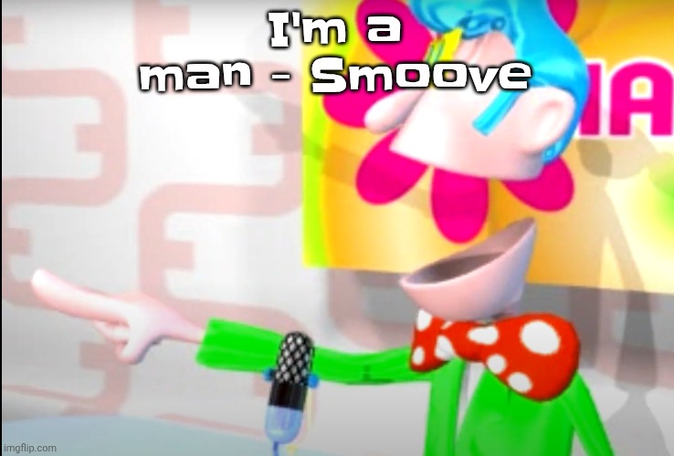 BITCH!!!!!! | I'm a man - Smoove | image tagged in bitch | made w/ Imgflip meme maker