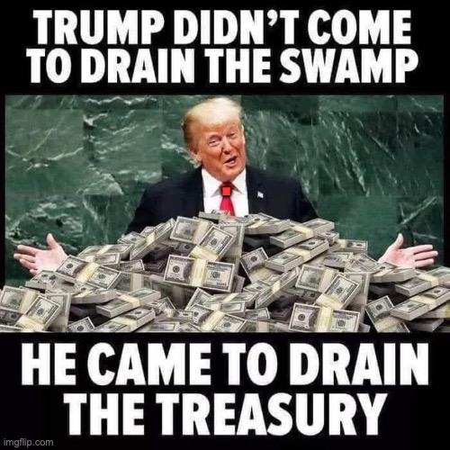 Trump draining the swamp | . | image tagged in trump,draining the swamp,conservatives,maga,republicans,righ wing | made w/ Imgflip meme maker