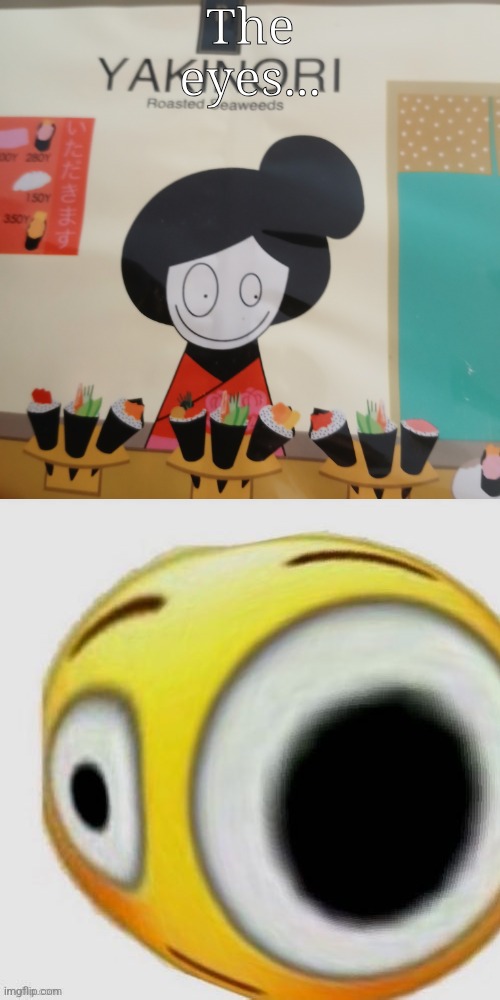 The eyes... | made w/ Imgflip meme maker