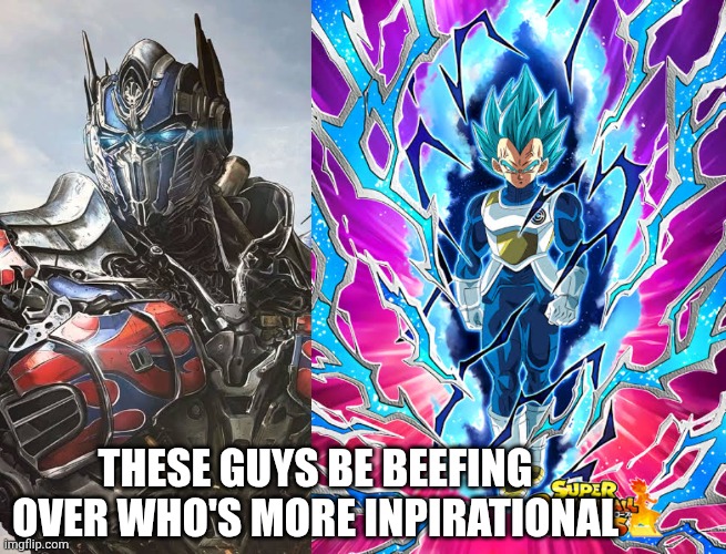 THESE GUYS BE BEEFING OVER WHO'S MORE INPIRATIONAL | made w/ Imgflip meme maker