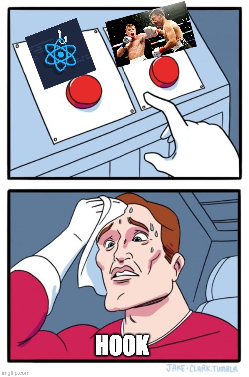 When they say hook | HOOK | image tagged in memes,two buttons | made w/ Imgflip meme maker