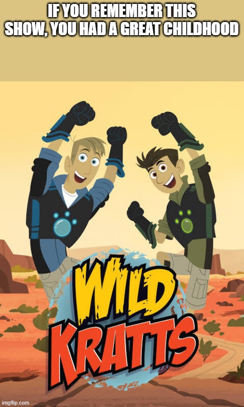 IF YOU REMEMBER THIS SHOW, YOU HAD A GREAT CHILDHOOD | made w/ Imgflip meme maker