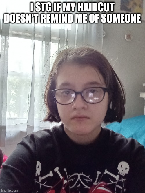 Tired as fuck and my haircut is bad | I STG IF MY HAIRCUT DOESN'T REMIND ME OF SOMEONE | made w/ Imgflip meme maker
