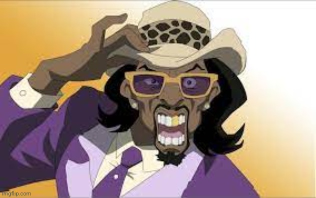 a pimp named slickback | image tagged in a pimp named slickback | made w/ Imgflip meme maker