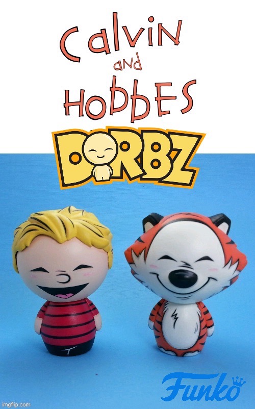 I wish that these were really available for purchase… | image tagged in calvin and hobbes,dorbz,tribute,toys | made w/ Imgflip meme maker