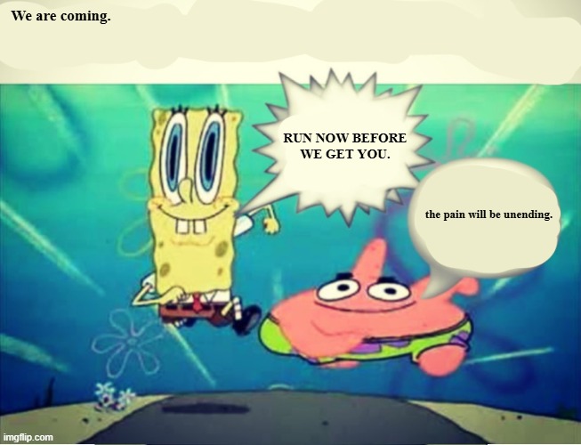 the song of the void hums in my blood | We are coming. RUN NOW BEFORE WE GET YOU. the pain will be unending. | image tagged in five dollar footlong meme template | made w/ Imgflip meme maker