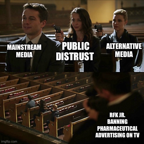 Assassination chain | MAINSTREAM MEDIA; ALTERNATIVE MEDIA; PUBLIC DISTRUST; RFK JR. BANNING PHARMACEUTICAL ADVERTISING ON TV | image tagged in assassination chain | made w/ Imgflip meme maker