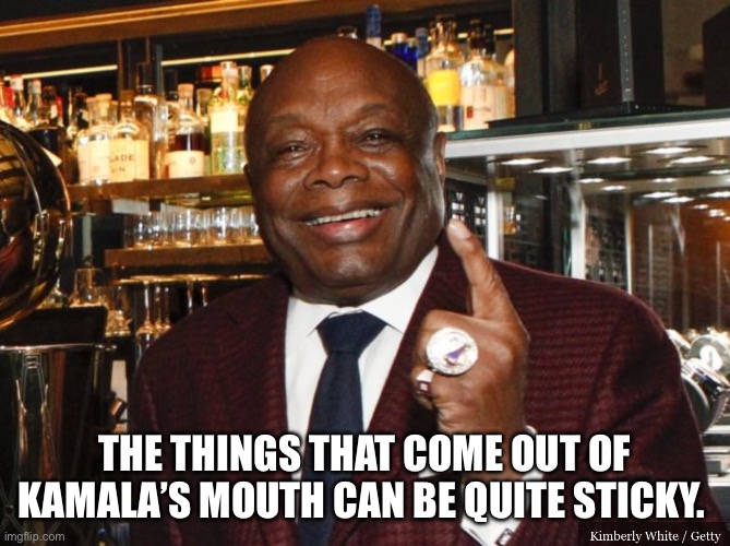 Willie Brown | THE THINGS THAT COME OUT OF KAMALA’S MOUTH CAN BE QUITE STICKY. | image tagged in willie brown | made w/ Imgflip meme maker