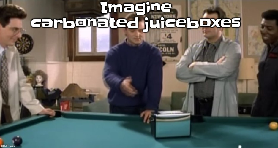 toaster | Imagine carbonated juiceboxes | image tagged in toaster | made w/ Imgflip meme maker
