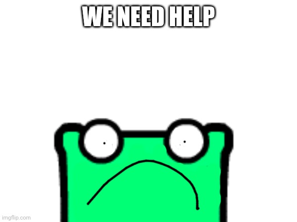 This stream needs reviving. | WE NEED HELP | image tagged in sos | made w/ Imgflip meme maker