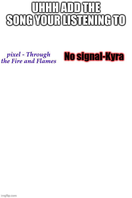 No signal-Kyra | made w/ Imgflip meme maker