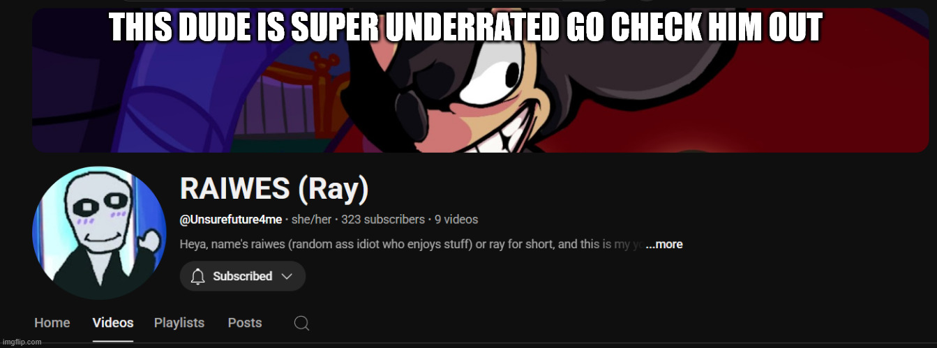 THIS DUDE IS SUPER UNDERRATED GO CHECK HIM OUT | made w/ Imgflip meme maker