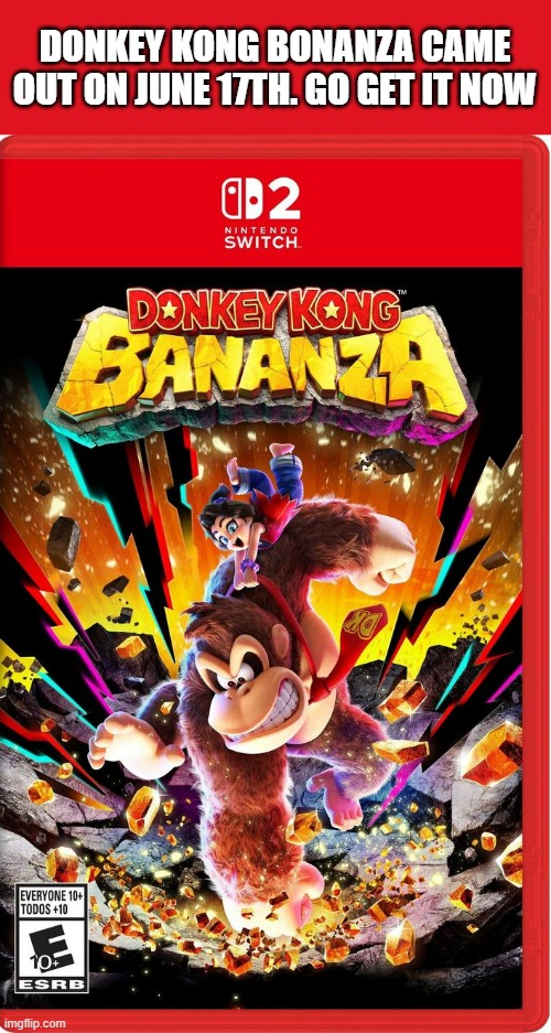 Donkey Kong Bonanza is now out for PS5 Playstation !! | DONKEY KONG BONANZA CAME OUT ON JUNE 17TH. GO GET IT NOW | image tagged in video games,gaming,ps5,playstation,pc gaming,computer | made w/ Imgflip meme maker
