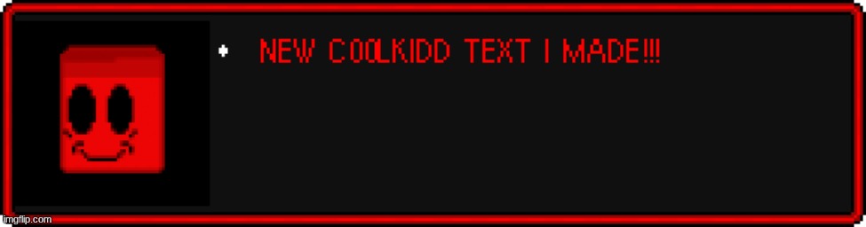c00lkidd EarthBound Text | image tagged in text,undertale,deltarune,earthbound | made w/ Imgflip meme maker