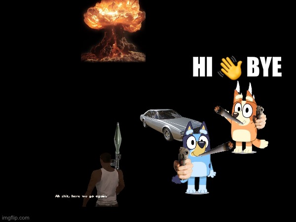 HI 👋 BYE | image tagged in fun | made w/ Imgflip meme maker