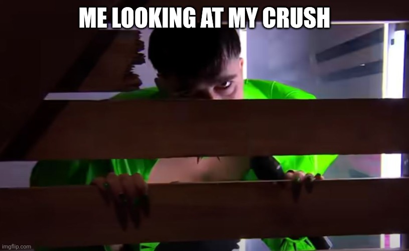 Käärijä watching | ME LOOKING AT MY CRUSH | image tagged in k rij watching | made w/ Imgflip meme maker