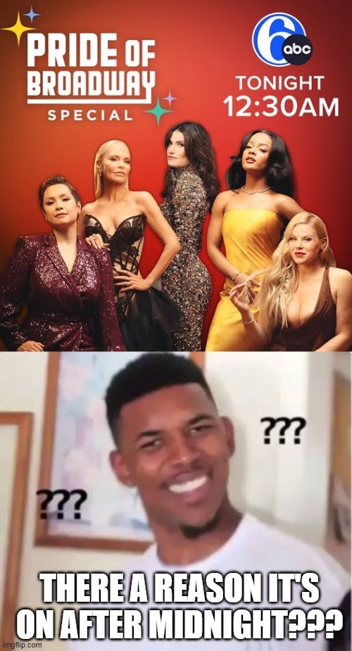 gay Pride....After Midnight only | THERE A REASON IT'S ON AFTER MIDNIGHT??? | image tagged in nick young | made w/ Imgflip meme maker