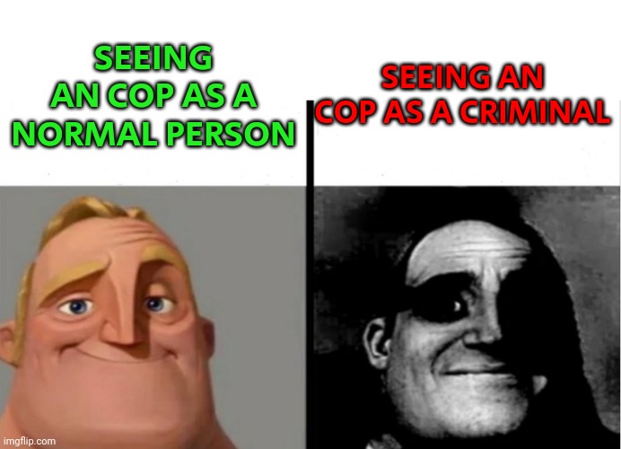 Sorry For Not Posting | SEEING AN COP AS A CRIMINAL; SEEING AN COP AS A NORMAL PERSON | image tagged in teacher's copy | made w/ Imgflip meme maker
