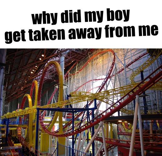 why just why | why did my boy get taken away from me | image tagged in mindbender,edmonton,meanwhile in canada | made w/ Imgflip meme maker