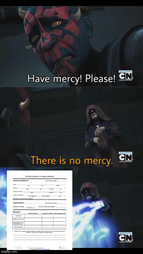 job application | image tagged in no mercy | made w/ Imgflip meme maker