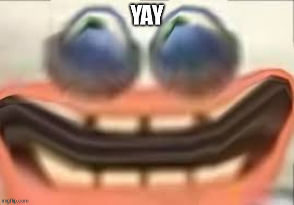 ;D | YAY | image tagged in my singing monsters | made w/ Imgflip meme maker