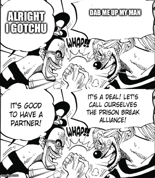 How I saw this impel down scene vs the original | DAB ME UP MY MAN; ALRIGHT I GOTCHU | image tagged in one piece | made w/ Imgflip meme maker