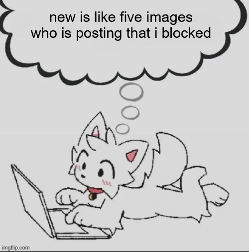 huh??? guh??? hwuh??? | new is like five images who is posting that i blocked | image tagged in huh guh hwuh | made w/ Imgflip meme maker