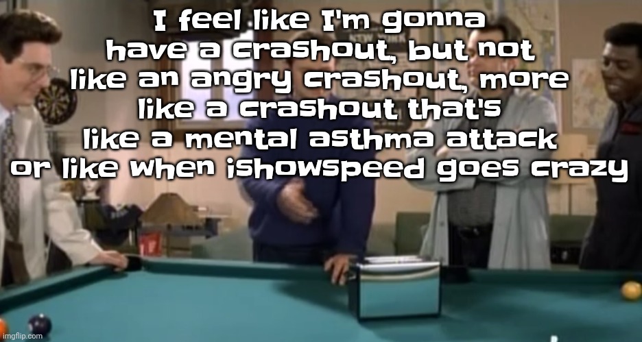 toaster | I feel like I'm gonna have a crashout, but not like an angry crashout, more like a crashout that's like a mental asthma attack or like when ishowspeed goes crazy | image tagged in toaster | made w/ Imgflip meme maker