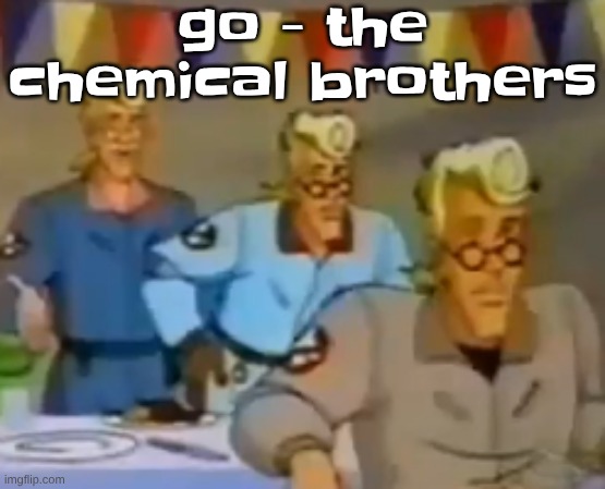mitosis | go - the chemical brothers | image tagged in mitosis | made w/ Imgflip meme maker