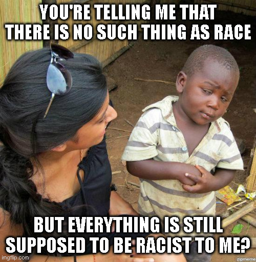 This must be a really good cake. | YOU'RE TELLING ME THAT THERE IS NO SUCH THING AS RACE; BUT EVERYTHING IS STILL SUPPOSED TO BE RACIST TO ME? | image tagged in black kid | made w/ Imgflip meme maker