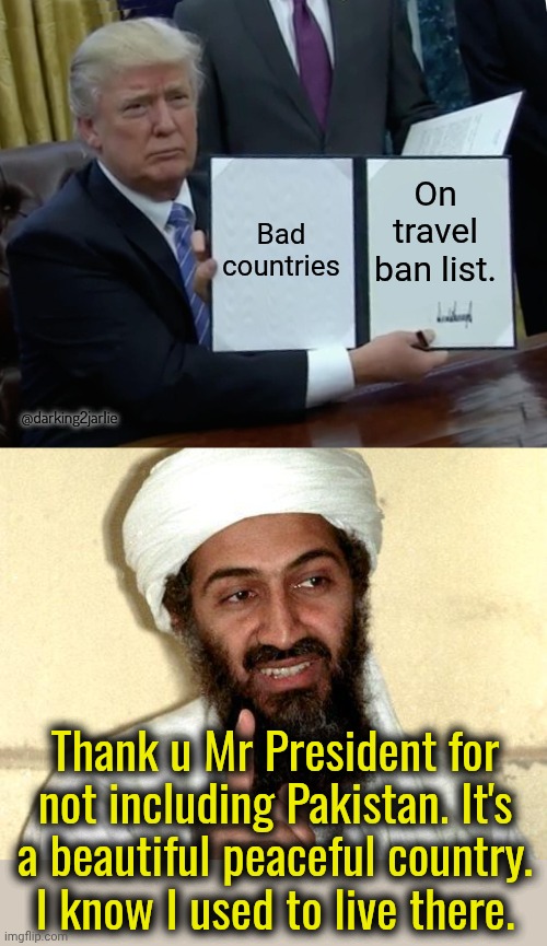 Nobel Peace Prize for 45-47, the greatest president ever. | Bad countries; On travel ban list. @darking2jarlie; Thank u Mr President for not including Pakistan. It's a beautiful peaceful country. I know I used to live there. | image tagged in trump,islam,donald trump,muslim | made w/ Imgflip meme maker