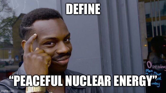Roll Safe Think About It Meme | DEFINE “PEACEFUL NUCLEAR ENERGY” | image tagged in memes,roll safe think about it | made w/ Imgflip meme maker