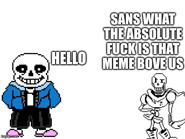 Image Title | SANS WHAT THE ABSOLUTE FUCK IS THAT MEME BOVE US; HELLO | image tagged in image tags | made w/ Imgflip meme maker