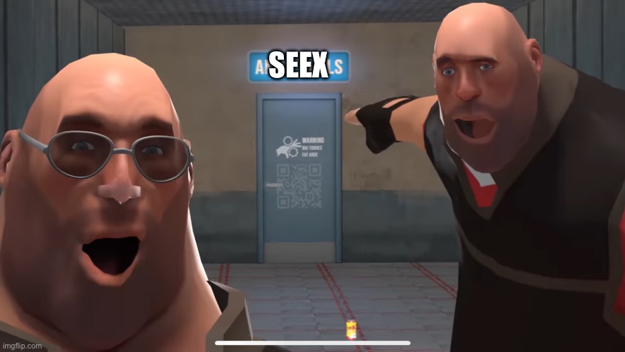 Tf2 heavy point meme | SEEX | image tagged in tf2 heavy point meme | made w/ Imgflip meme maker