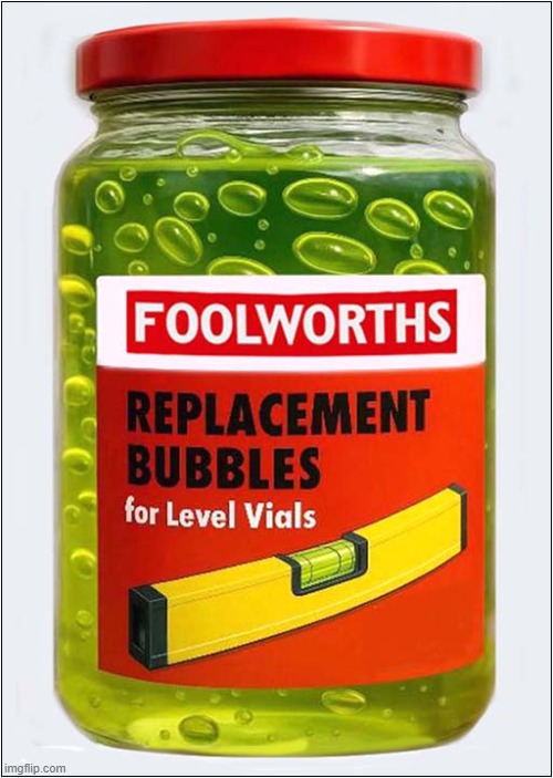 Every Workshop Needs A Jar Of These ! | image tagged in spirit level,bubbles | made w/ Imgflip meme maker