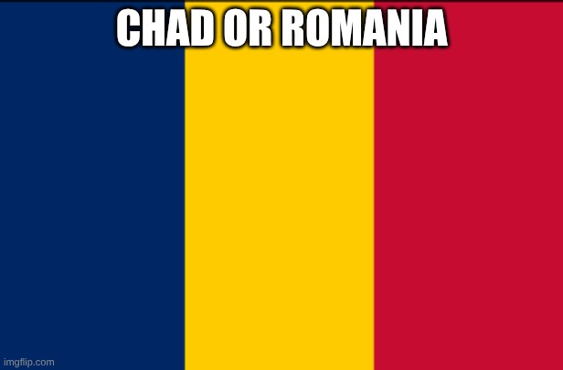 CHAD OR ROMANIA | made w/ Imgflip meme maker