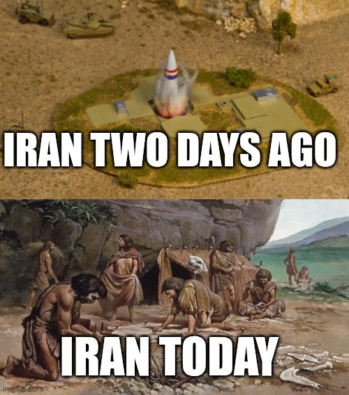 Iran before and after | IRAN TWO DAYS AGO; IRAN TODAY | image tagged in nuclear missile,cavemen | made w/ Imgflip meme maker