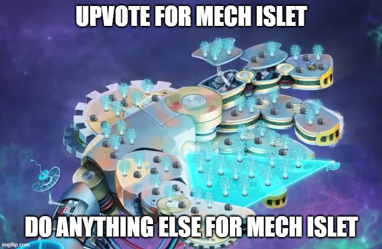 My new favorite Islet TBH | UPVOTE FOR MECH ISLET; DO ANYTHING ELSE FOR MECH ISLET | image tagged in mech islet,msm,vhenshun,oh wow are you actually reading these tags,thepoints | made w/ Imgflip meme maker