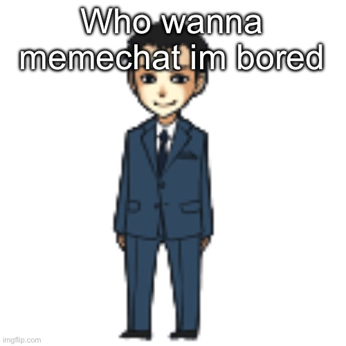 Moriarty but a shimeji | Who wanna memechat im bored | image tagged in moriarty but a shimeji | made w/ Imgflip meme maker